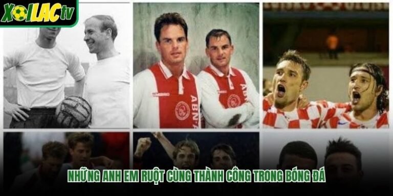 Những Anh Em Ruột Cùng Thành Công Trong Bóng Đá