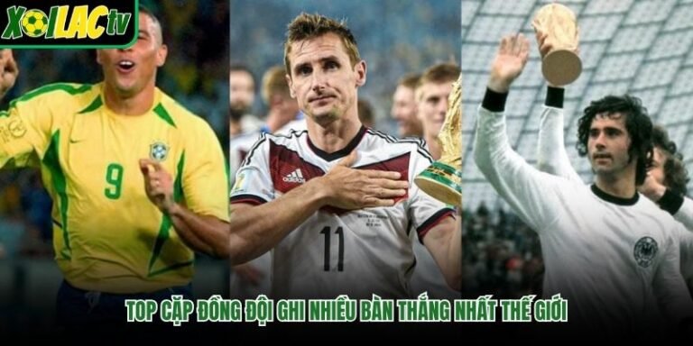 Top Cặp Đồng Đội Ghi Nhiều Bàn Thắng Nhất Thế Giới